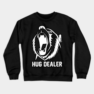 Hug Dealer Funny Saying Love Bear Gift Crewneck Sweatshirt